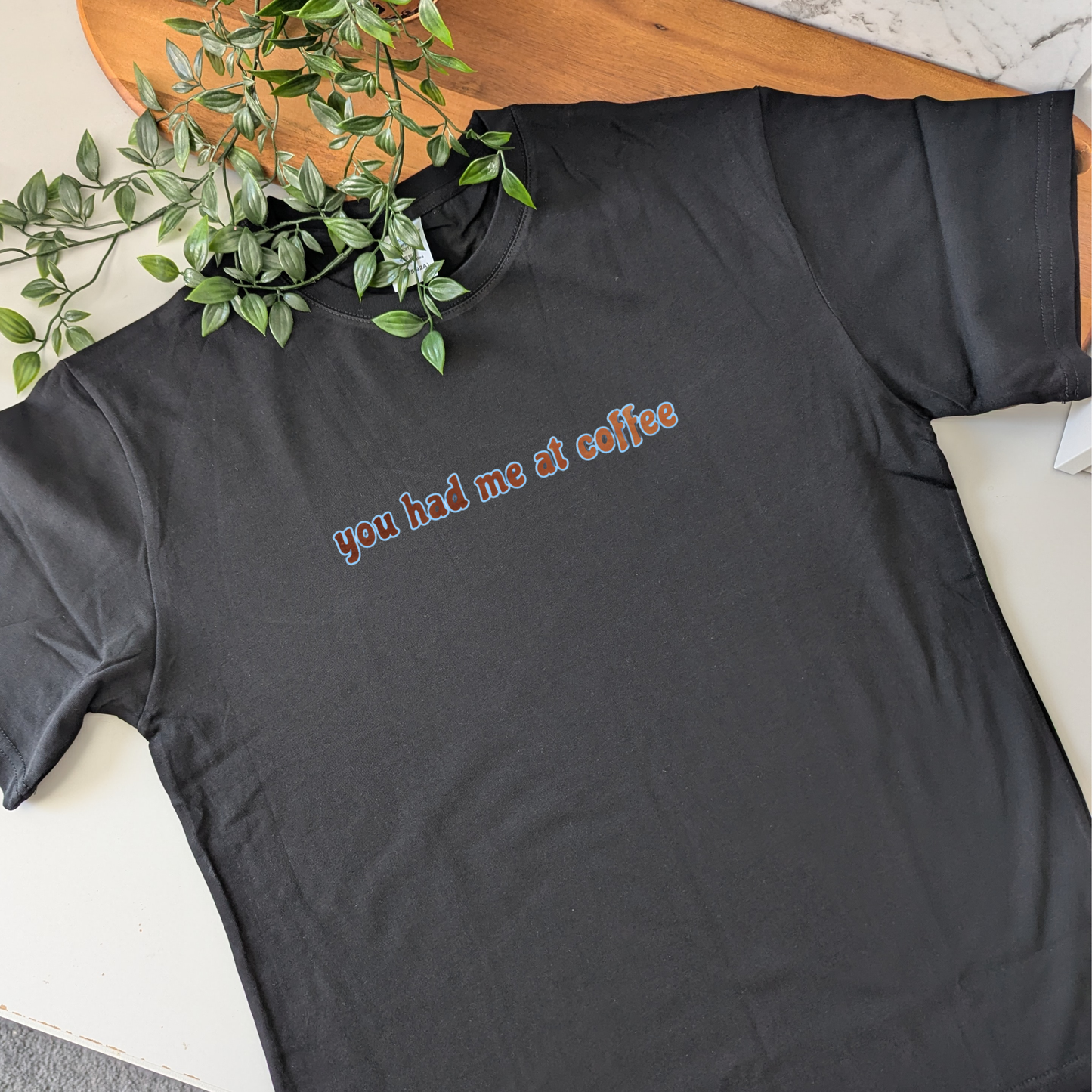 You had me at Coffee tshirt - 4 variations