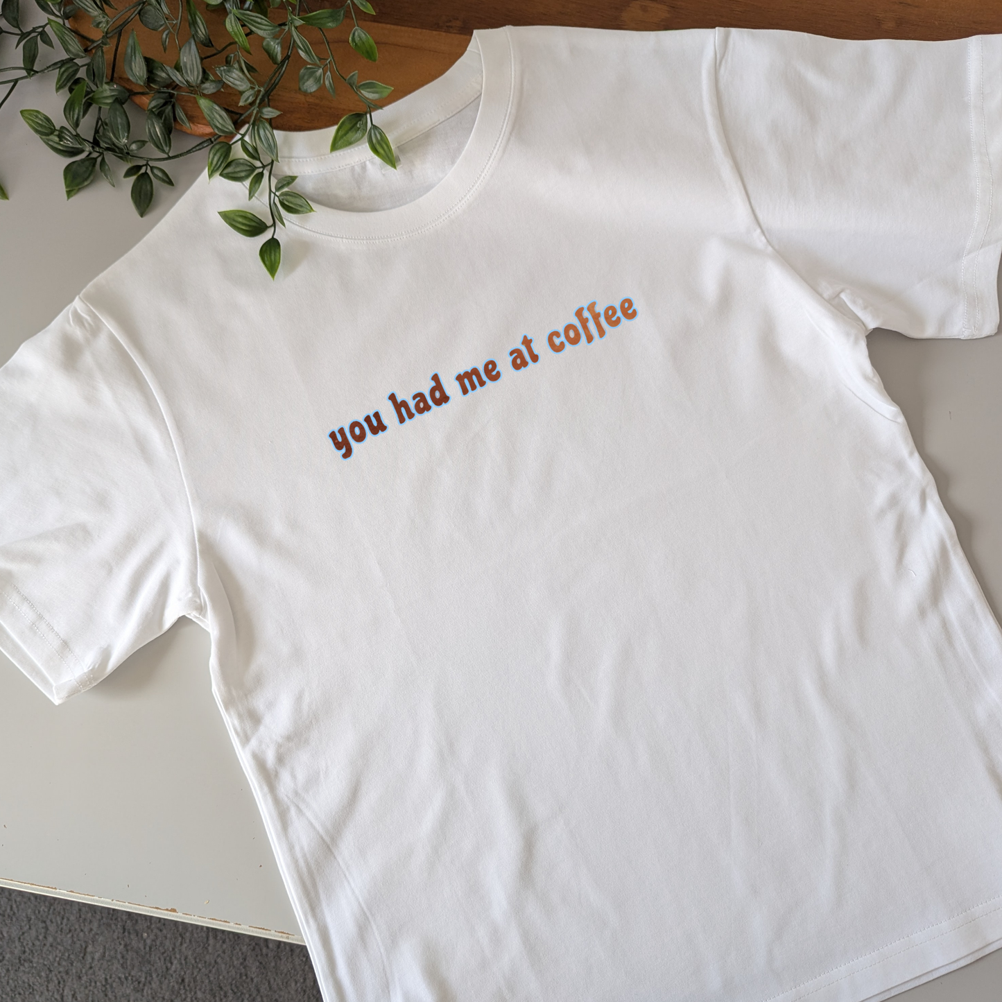 You had me at Coffee tshirt - 4 variations