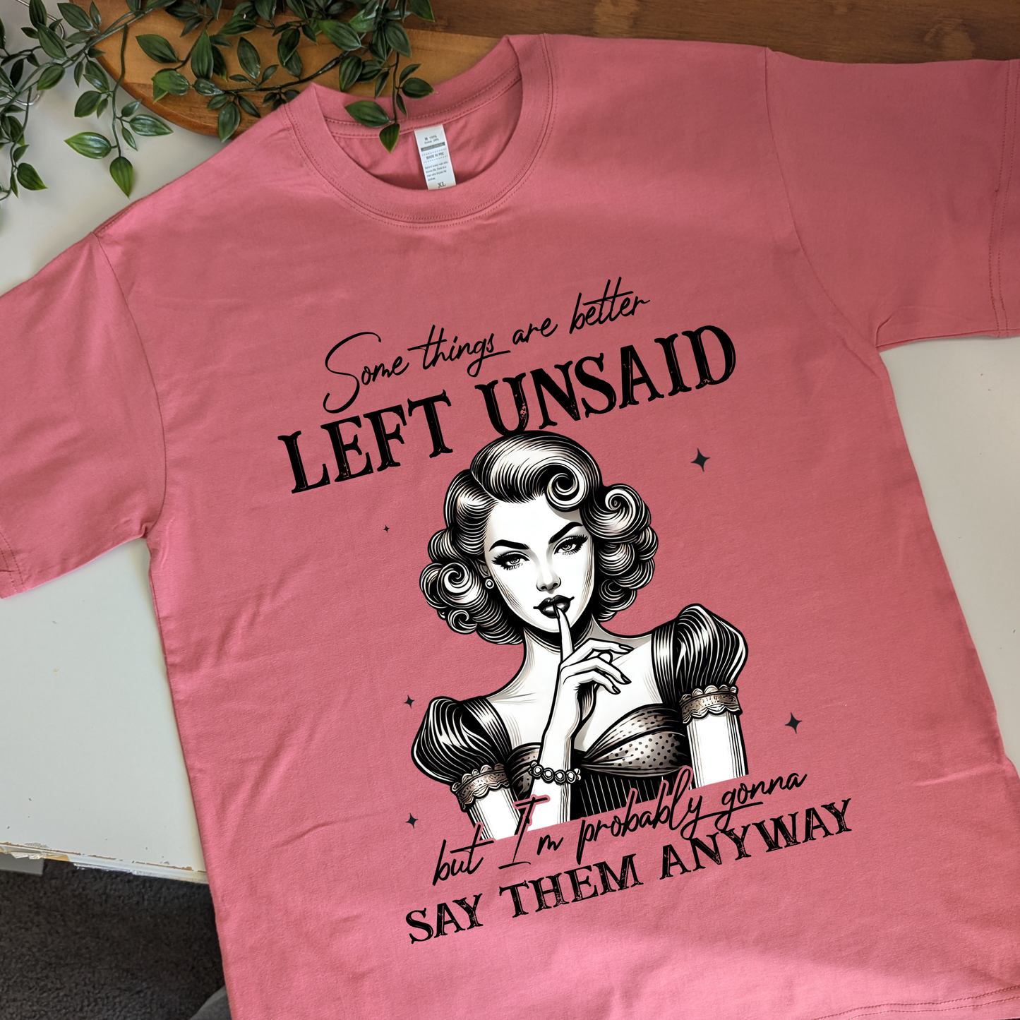 Some things are better left unsaid but I'm probably gonna say them anyway retro tshirt