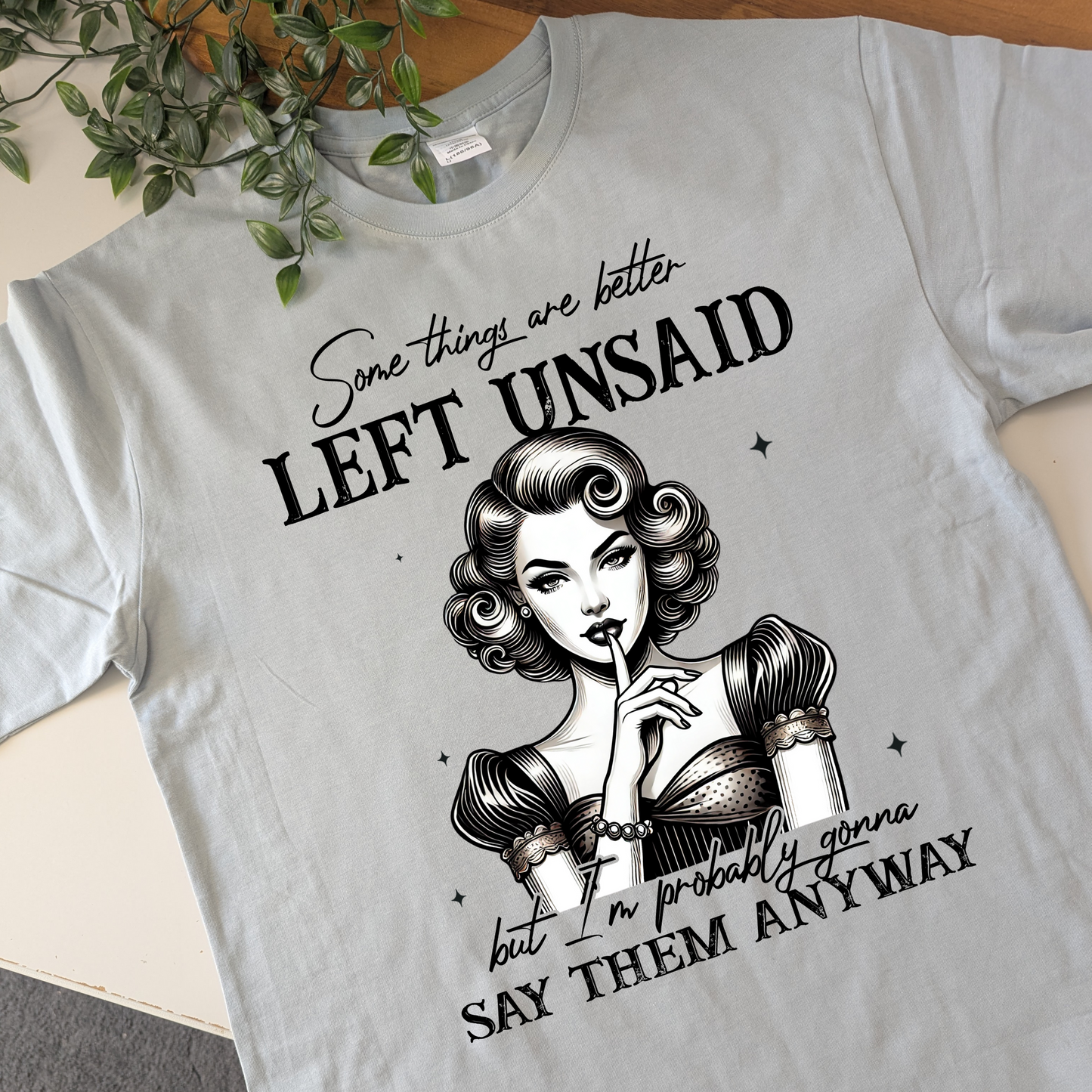 Some things are better left unsaid but I'm probably gonna say them anyway retro tshirt