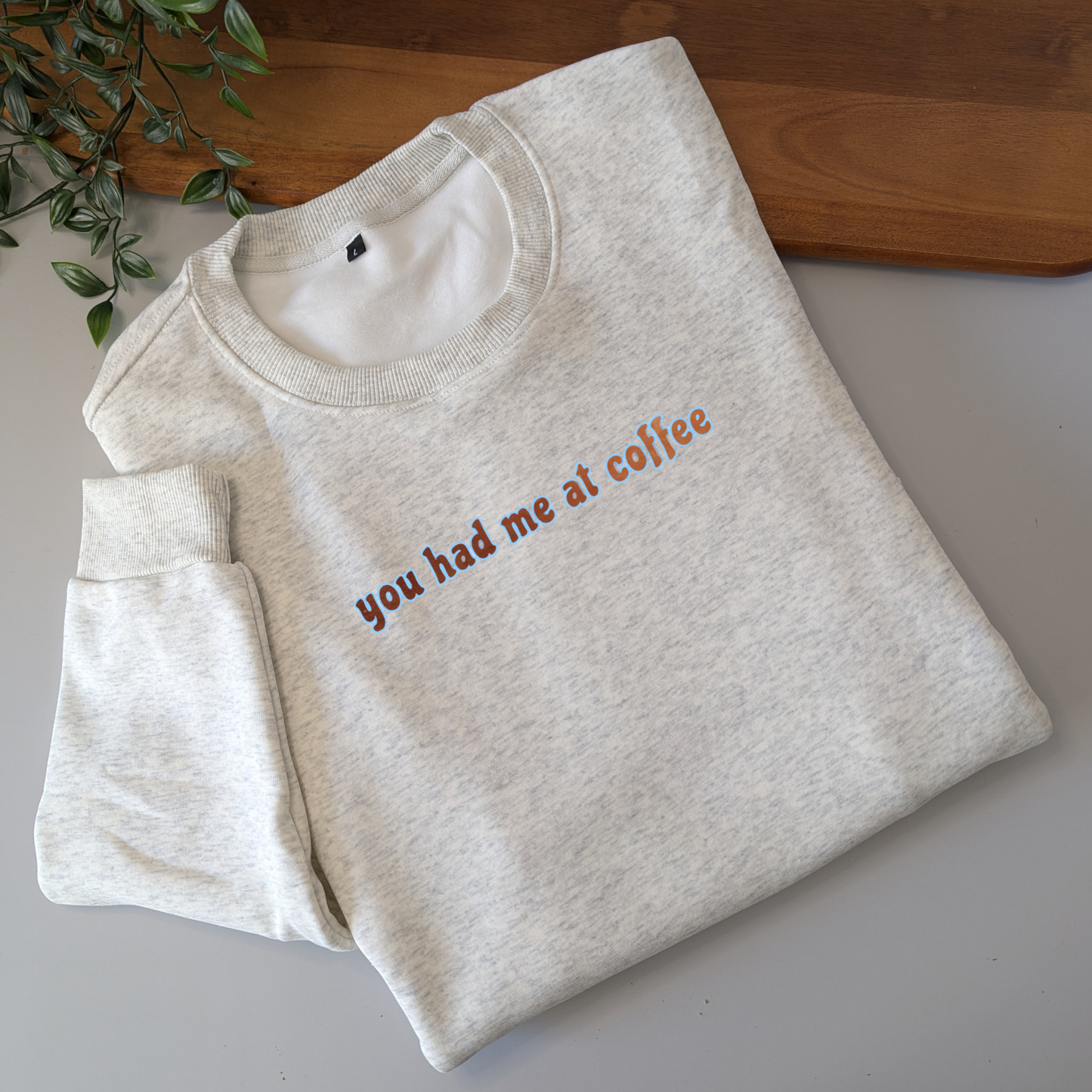 You had me at Coffee crewneck jumper - 4 design variations